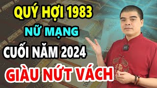 Tử Vi Tuổi Quý Hợi 1983 Nữ 6 Tháng cuối Năm 2024 Sẽ GIÀU NHANH Chóng Mặt CỰC GIÀU Ôm trọn 1000 Tỷ [upl. by Olivie]