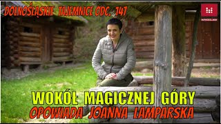 Wokół Magicznej Góry Dolnośląskie Tajemnice odc 147 Opowiada Joanna Lamparska [upl. by Schriever]