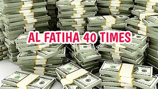 AL FATIHA 40 TIMES  YOU WILL HAVE WEALTH [upl. by Saval]