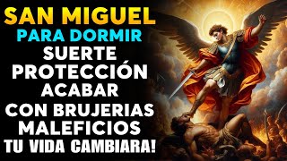 SAN ARCÁNGEL MIGUEL ORACION PARA DORMIR SUERTE PROTECCIÓN Y ACABAR CON BRUJERIAS MALEFICIOS [upl. by Cranston]