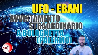 UFO EBANI  AVVISTAMENTO STRAORDINARIO A BOLOGNETTA 14 gennaio 2022  PCC News  Sante Pagano [upl. by Joshi]