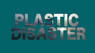 Plastic Disaster  An Ocean Pollution Documentary [upl. by Zaremski]