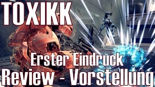 TOXIKK ★ Review  Vorstellung ★ Erster Eindruck DeutschHD [upl. by Sandeep]