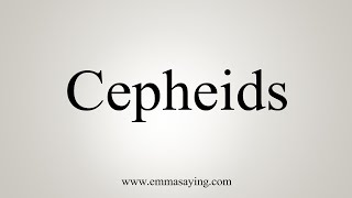 How To Say Cepheids [upl. by Euginomod]