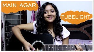 TUBELIGHT  MAIN AGAR  ATIF ASLAM  SALMAN KHAN  ACOUSTIC VERSION  FEMALE VERSION [upl. by Jaye]