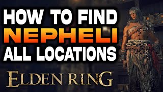 How to Find Nepheli All Locations Explained in Elden Ring  SELUVISs Quest Guide [upl. by Amapuna]