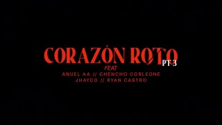 Brray x Anuel AA x Chencho Corleone x Jhayco x Ryan Castro  Corazón Roto pt 3 Lyric Video [upl. by Atok]