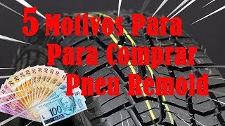 5 Motivos Para Comprar Pneu Remold [upl. by Eilloh]