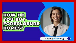 How Do You Buy Foreclosure Homes  CountyOfficeorg [upl. by Pembroke739]