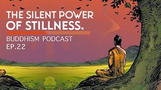 Buddhism Podcast 22 The Silent Power of Stillness [upl. by Bluefield]