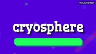 CRYOSPHERE  How to pronounce Cryosphere [upl. by Cinimmod784]