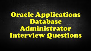 Oracle Applications Database Administrator Interview Questions [upl. by Volpe]