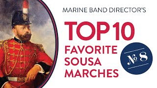 Top 10 Sousa Marches 8 [upl. by Leonie]