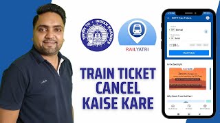 Railyatri app se train ticket cancel kaise kare  How to cancel train ticket and get refund online [upl. by Arianie]