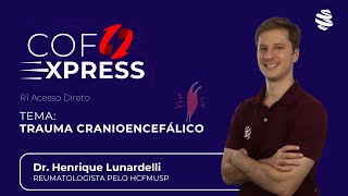 COFEXPRESS  Trauma Cranioencefálico Com Dr Henrique Lunardelli [upl. by Akeryt]