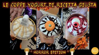 Le COPPE YOGURT di Ricetta GiustaHorror Edition In 3 Gusti Golosi yogurt goloso ricetta yum [upl. by Livvie]