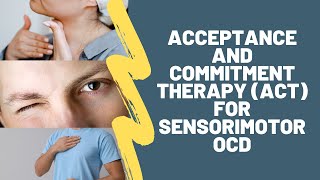 Acceptance and Commitment Therapy ACT for Sensorimotor OCD [upl. by Erehs]