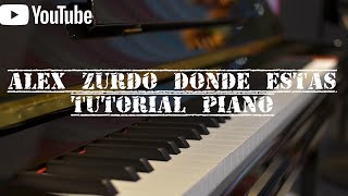 ¿Como tocar Donde estas Alex Zurdo en piano tutorial completo [upl. by Millisent205]