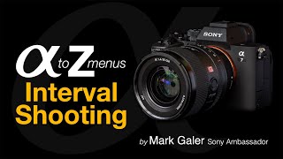 Sony Alpha A to Z Menus Interval Shooting and TimeLapse [upl. by Keri987]