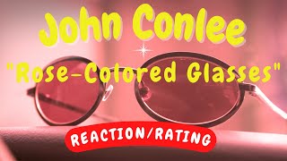 John Conlee  RoseColored Glasses REACTIONRATING [upl. by Aitnecserc100]