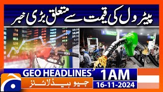 Big News Regarding Petrol Price  Geo News 1 AM Headlines 16 Nov 2024 [upl. by Proctor280]