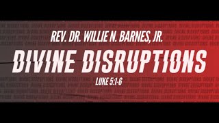 Divine Disruptions  Sunday Rebroadcast  Rev Dr Willie N Barnes Jr [upl. by Aimat]