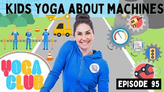 Kids Yoga About Machines Week 95 ⚙️ I Cosmic Kids Yoga Club [upl. by Ydorb]