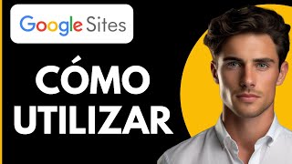 Cómo Utilizar Google Sites para Crear un Sitio Web [upl. by Nesyla]