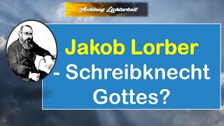 Jakob Lorber Schreibknecht Gottes Fördert der soseies Kanal einen Irrlehrer [upl. by Isma894]