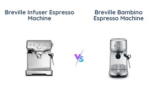 Breville Infuser vs Bambino Which Espresso Machine is Better [upl. by Ddat]