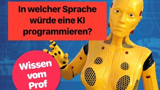 In welcher Sprache würde eine KI programmieren [upl. by Torras]