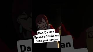 Dan Da Dan Episode 5 Release Date and Review [upl. by Heymann]