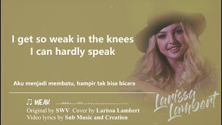 Larissa Lambert  Weak SWV Cover Lirik amp Terjemahan [upl. by Ellesirg]