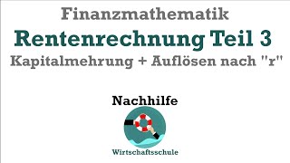 Finanzmathe Rentenrechnung Teil 3  Kapitalmehrung Übungsaufgabe und auflösen nach Sparrate r [upl. by Raji605]