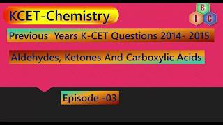 KCET  Chemistry Aldehydes Ketones And Carboxylic Acids  Previous Years Questions Episode  03 [upl. by Dougall]