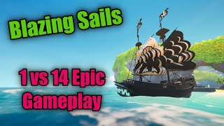 Blazing Sails Gameplay  1 vs 14 Epic style [upl. by Beckie]