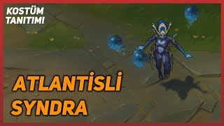 Atlantisli Syndra Kostüm Tanıtımı League of Legends [upl. by Ibrahim]