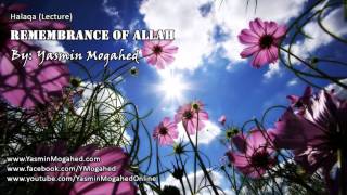 Remembrance of Allah ᴴᴰ  Ustadha Yasmin Mogahed [upl. by Lalla402]