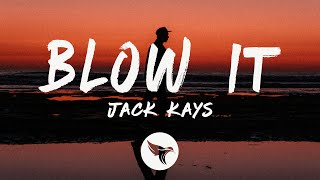 Jack Kays  Blow It Lyrics [upl. by Eerol]