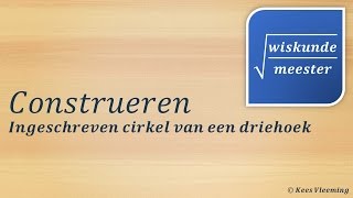 Construeren ingeschreven cirkel in een driehoek  Wiskundemeester [upl. by Dinnie]