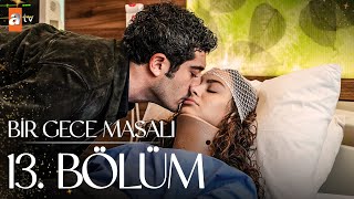 Bir Gece Masalı 13 Bölüm atvturkiye [upl. by Wilden]