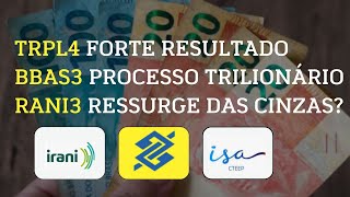 TRPL4 VEM GRANDE DIVIDENDO POR AÍ RANI3 VAI RESSURGIR DAS CINZAS BBAS3 PROCESSO TRILIONÁRIO [upl. by Anwadal115]