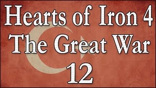 Hearts of Iron 4 The Great War Osmanisches Reich 12 Deutsch  Lets Play [upl. by Claudetta]