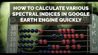 How to Calculate Various Spectral Indices in Google Earth Engine Quickly [upl. by Mitzie]