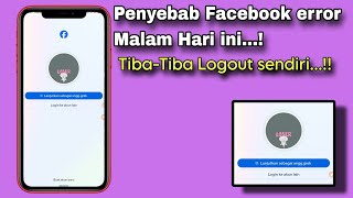 Penyebab Facebook Error hari ini 2024  Tibatiba Logout sendiri dan error [upl. by Kleper607]