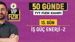 İş güç enerji konu anlatımı 2  13Gün 2Video  50 Günde TYT Fizik Kampı [upl. by Adnilema]