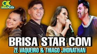 BRISA STAR COM ZÉ VAQUEIRO amp THIAGO JHONATHAN aldivulgacoeso [upl. by Constant]