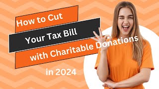 How to Cut Your Tax Bill with Charitable Donations in 2024 [upl. by Wilmar]