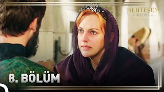 Hürrem Sultanın Hikayesi 8 Bölüm quotHürremin En Büyük Rakibi İbrahimquot  Muhteşem Yüzyıl [upl. by Aileek]