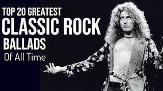 TOP 20 CLASSIC ROCK BALLADS OF ALL TIME [upl. by Dukey]